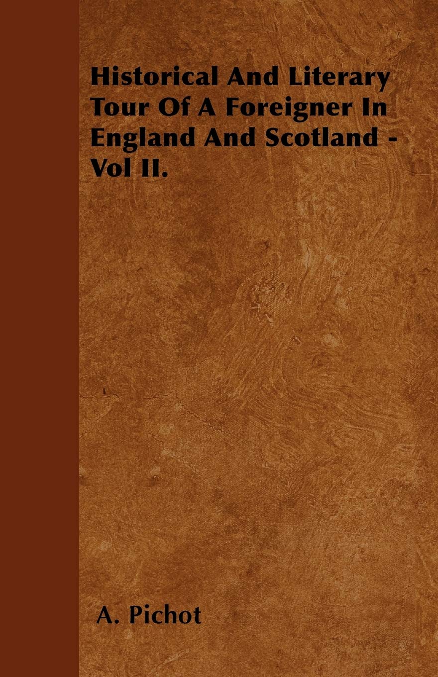 Historical And Literary Tour Of A Foreigner In England And Scotland - Vol II. Politics & History