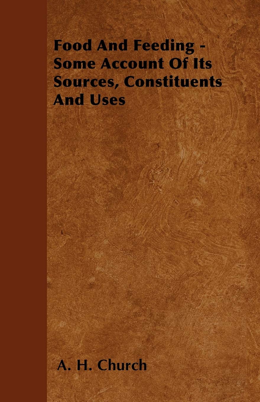 Food And Feeding - Some Account Of Its Sources, Constituents And Uses Leisure, Home & Garden