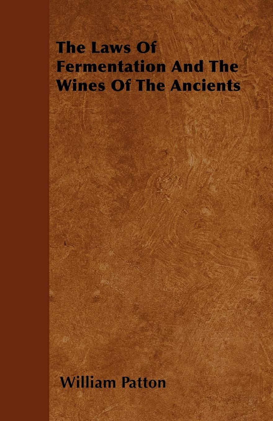 The Laws Of Fermentation And The Wines Of The Ancients Reference Books