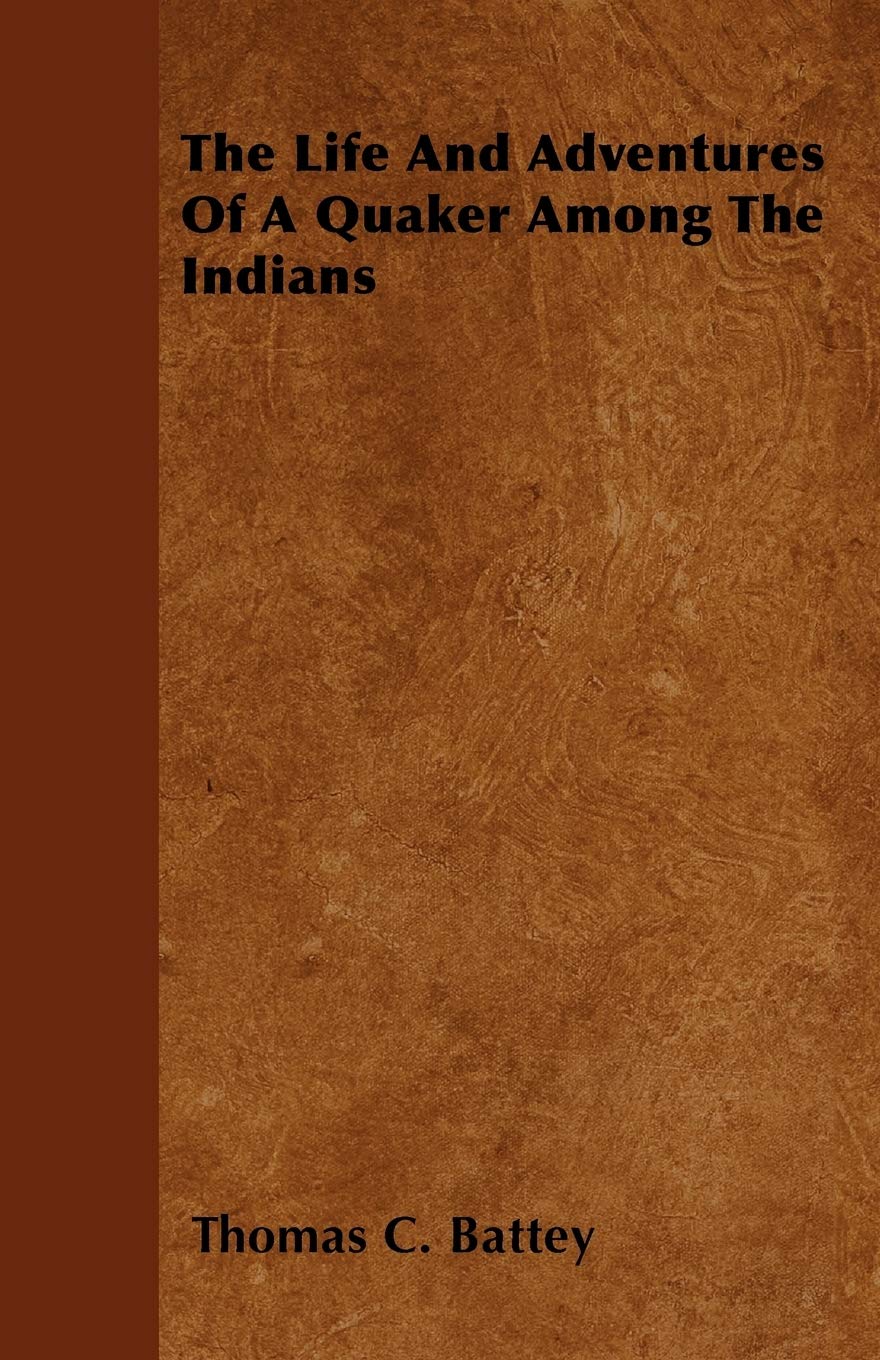 The Life And Adventures Of A Quaker Among The Indians Leisure, Home & Garden