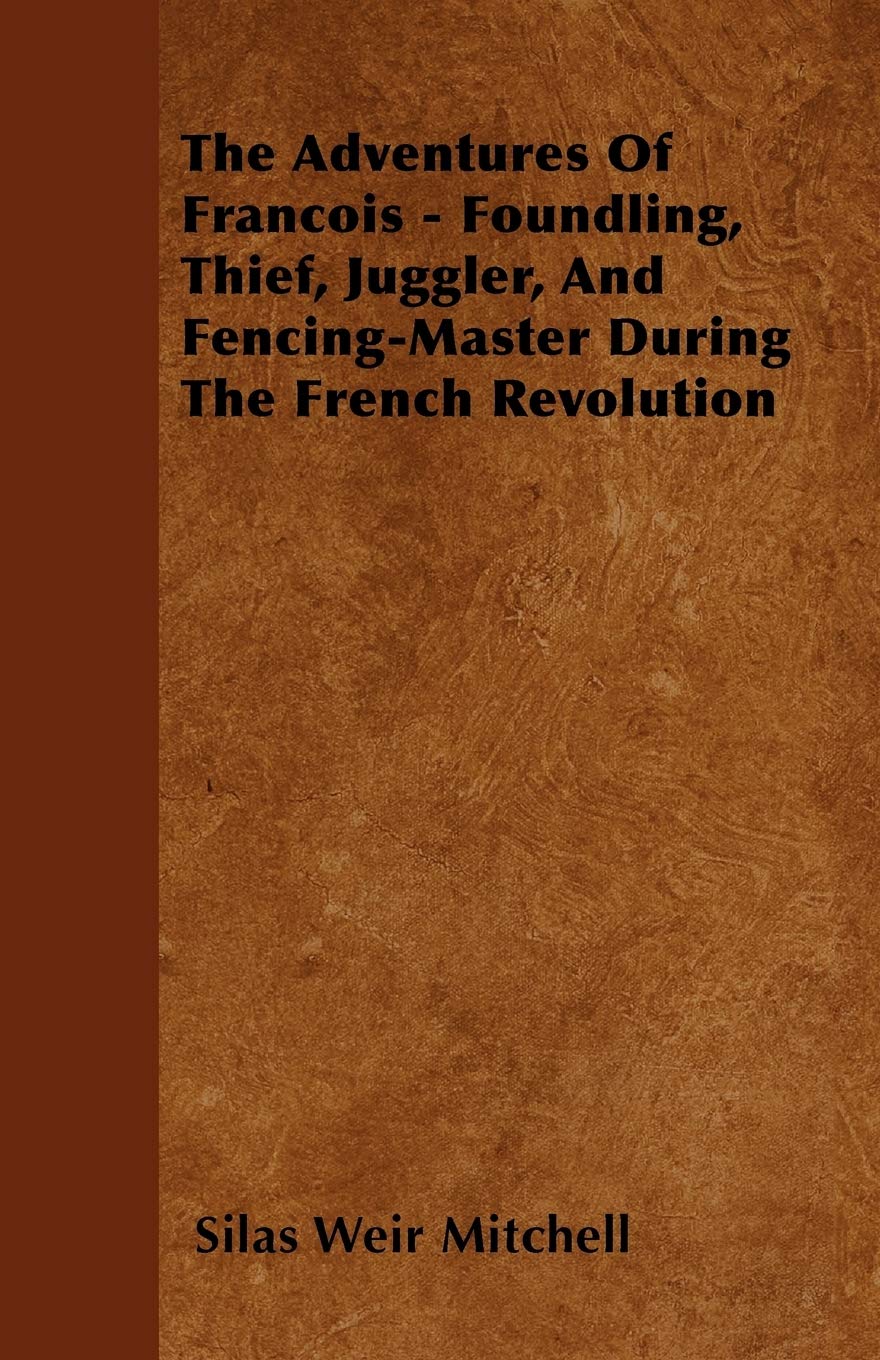 The Adventures Of Francois - Foundling, Thief, Juggler, And Fencing-Master During The French Revolution Contemporary literature