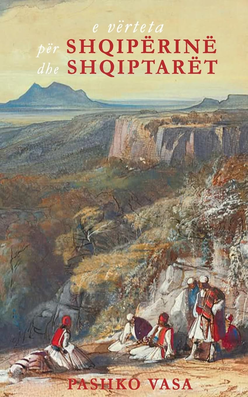 E vërteta për Shqipërinë dhe shqiptarët: Një studim kritik historik Politics & History