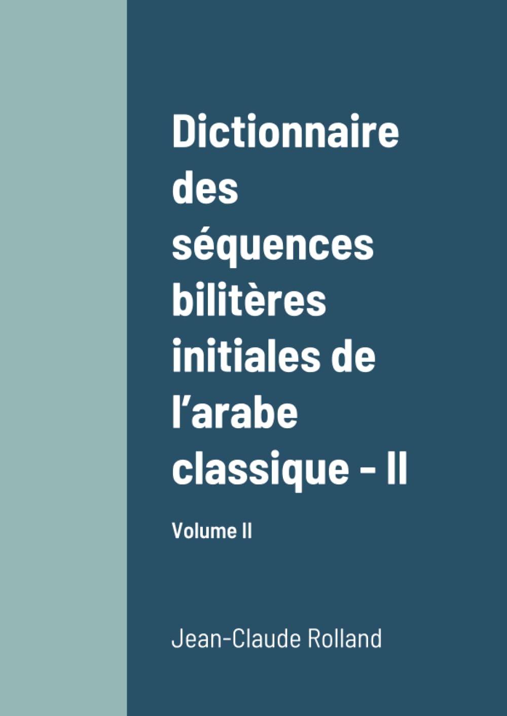 Dictionnaire des séquences bilitères initiales de l’arabe classique - II: Volume II Foreign Languages ​​& Dictionaries