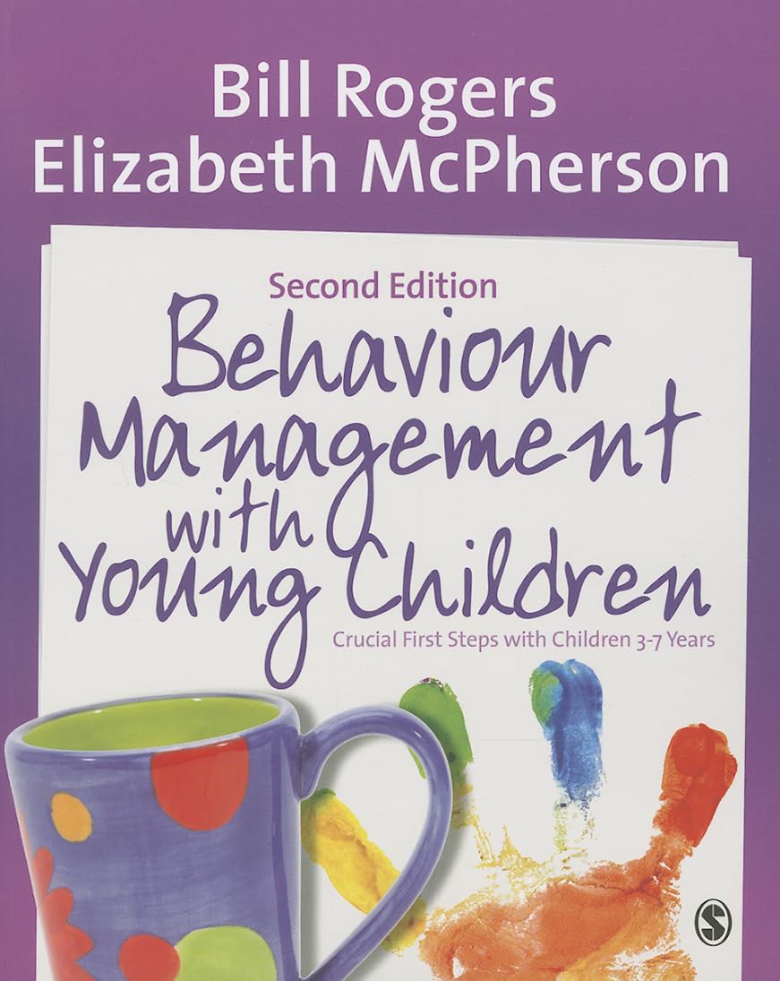 Behaviour Management with Young Children: Crucial First Steps with Children 3-7 Years Education & Training