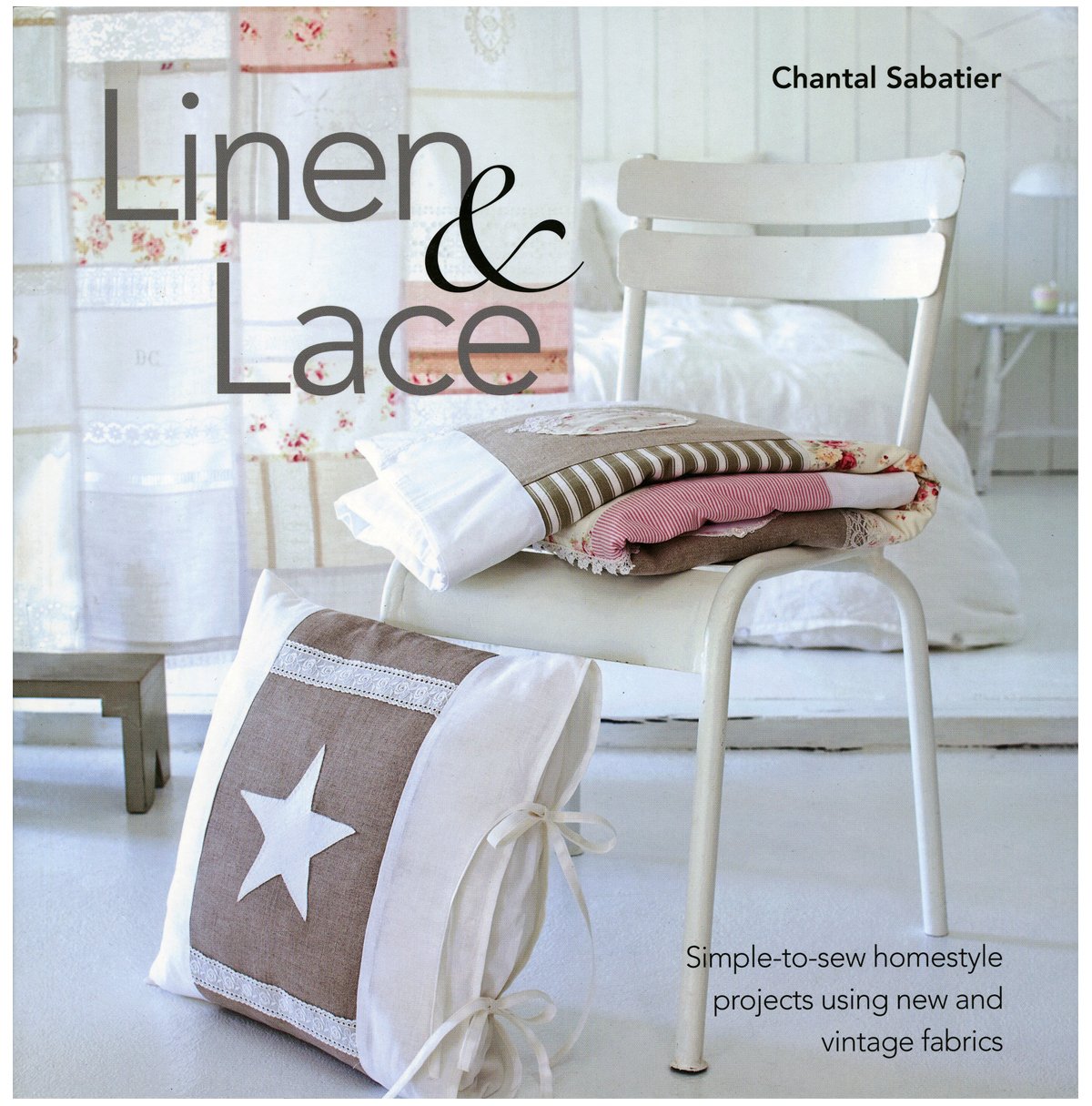 Linen & Lace: Simple-to-sew Homestyle Charm Using New and Vintage Lace: Simple-To-Sew Homestyle Projects Using w and Vintage Fabrics Hobbies & Crafts