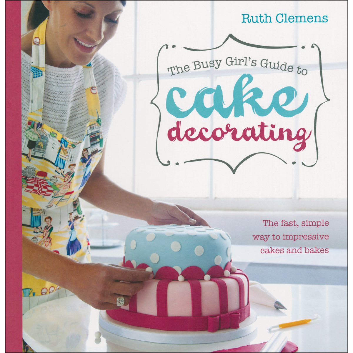 Busy Girls Guide to Cake Decorating Leisure, Home & Garden