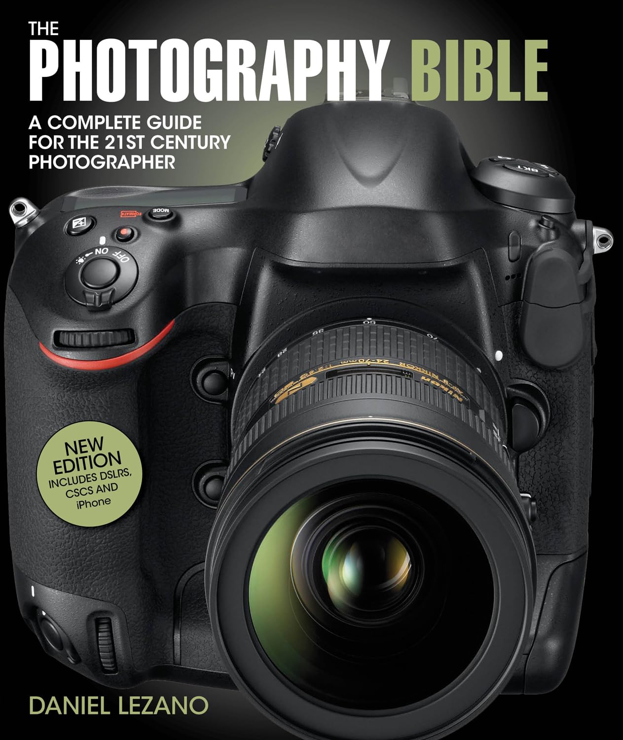 The Photography Bible: The Complete Guide to All Aspects of Modern Photography: A Complete Guide for the 21st Century Photographer Computer Science