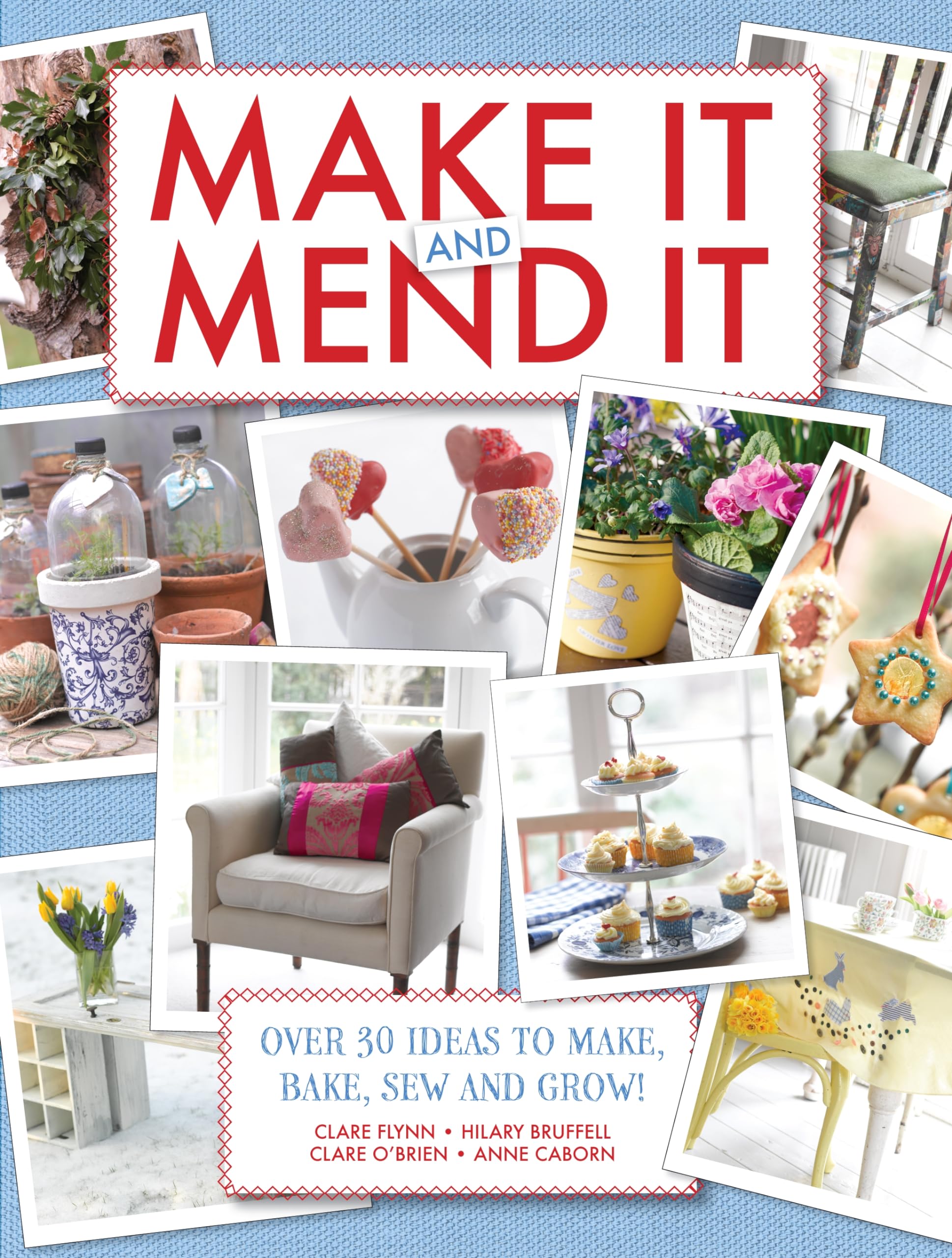 Make It and Mend It: 30 Ideas to Make, Bake, Sew and Grow! Business, Finance & Career