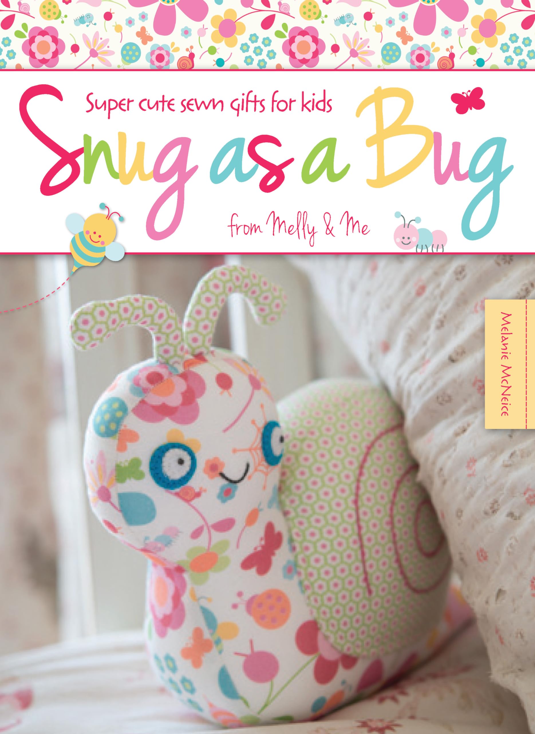 Snug as a Bug: Super cute sewn gifts for kids from Melly & Me Hobbies & Crafts