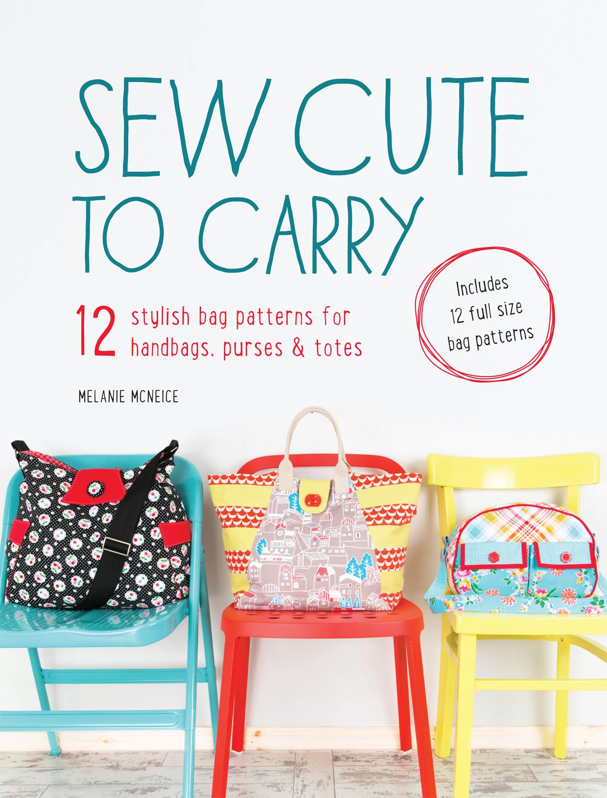 Sew Cute to Carry: 12 Stylish Bag Patterns for Handbags, Purses & Totes: 12 Stylish Bag Patterns for Handbags, Purses and Totes Hobbies & Crafts