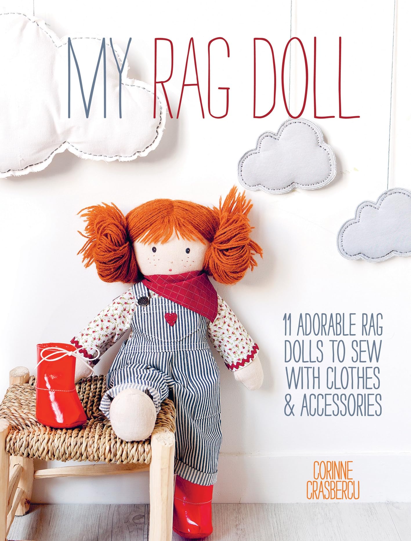 My Rag Doll: 11 Adorable Rag Dolls to Sew with Clothes and Accessories Hobbies & Crafts