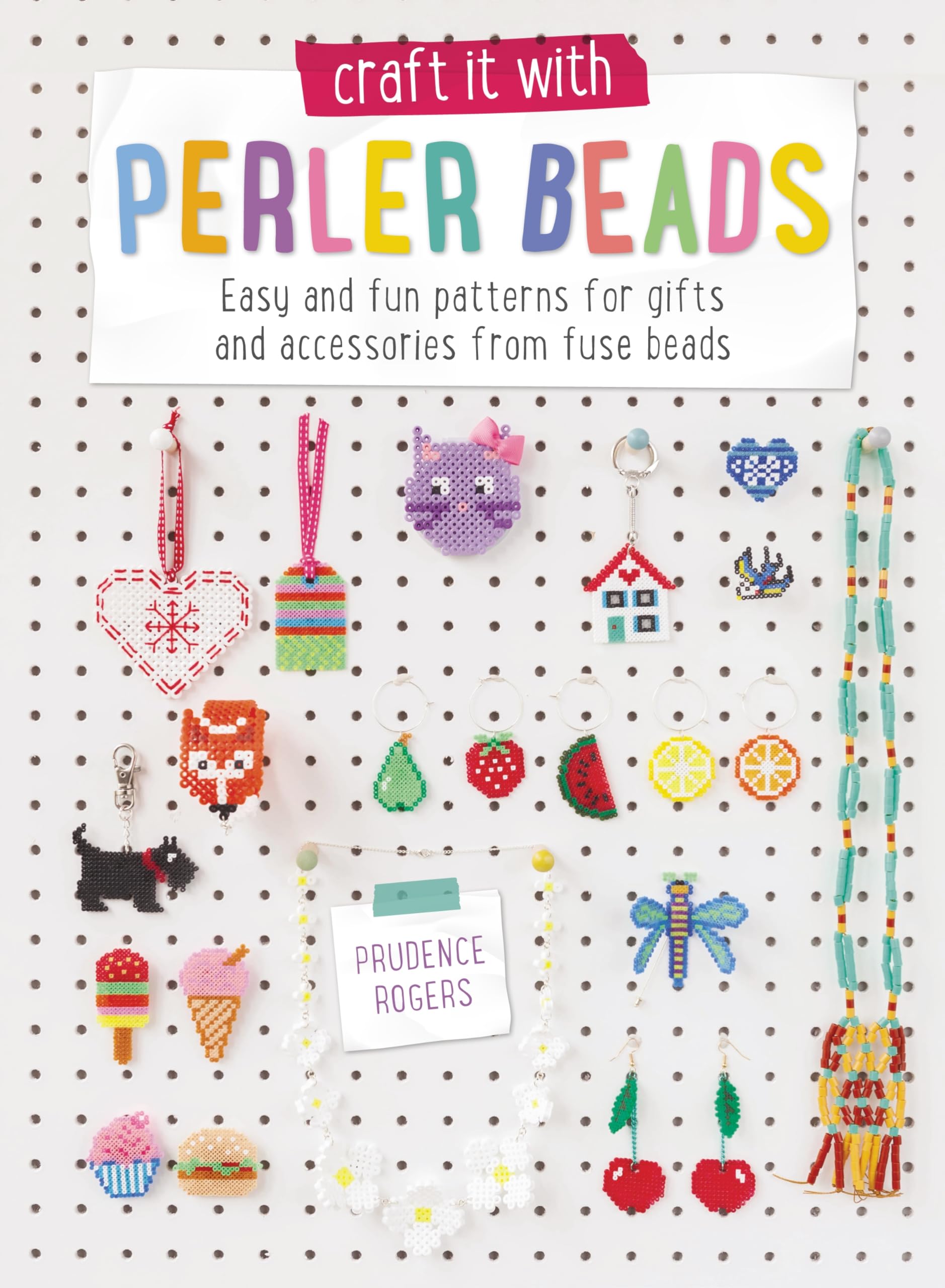 Craft it with Perler Beads: Easy and Fun Patterns for Gifts and Accessories from Fuse Beads Hobbies & Crafts