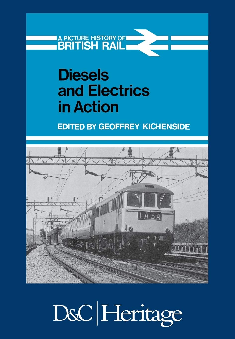 Diesels and Electrics in Action: Picture History of British Rail Leisure, Home & Garden