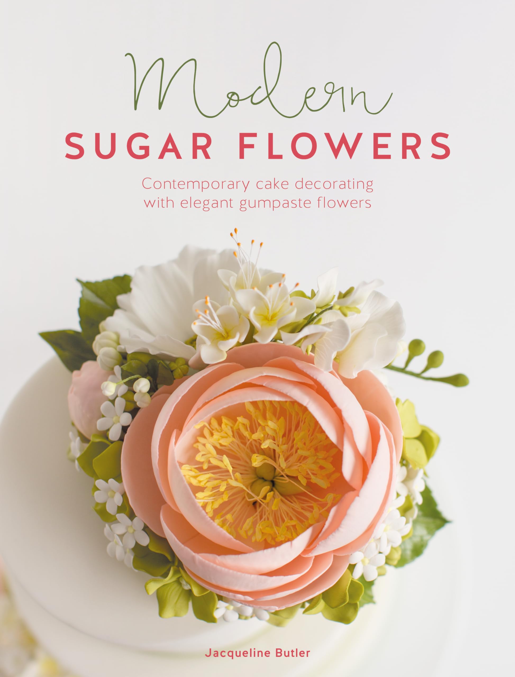 Modern Sugar Flowers: Contemporary Cake Decorating with Elegant Gumpaste Flowers Hobbies & Crafts