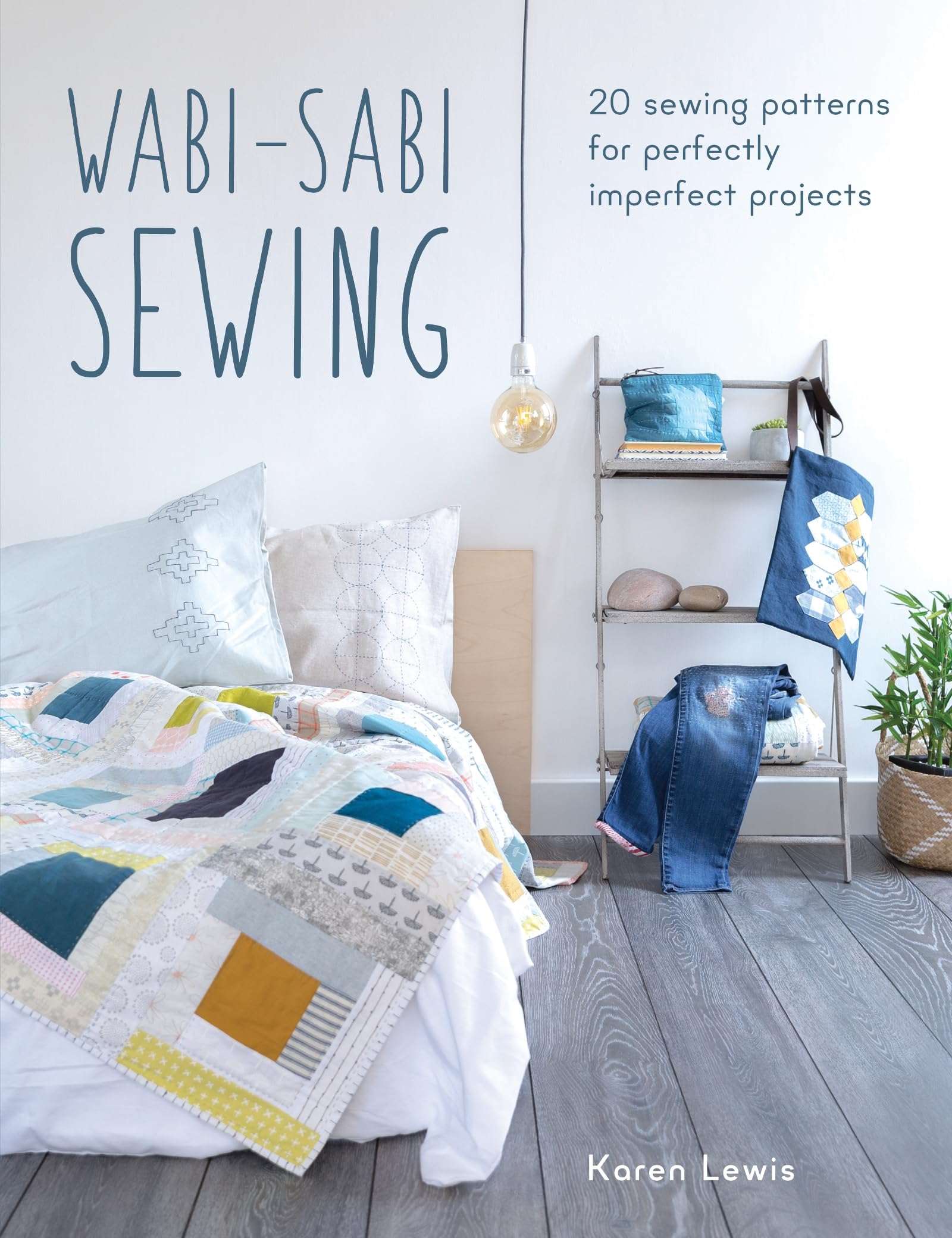 Wabi-Sabi Sewing: 20 Sewing Patterns for Perfectly Imperfect Projects Hobbies & Crafts