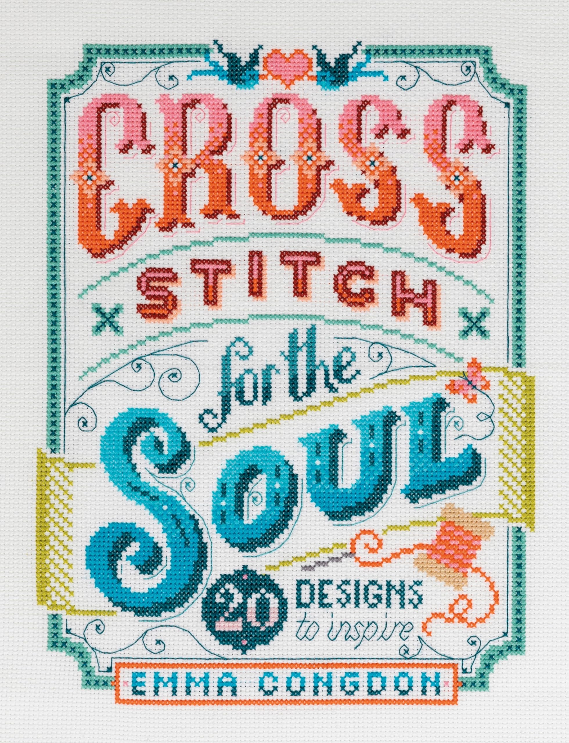 Cross Stitch for the Soul: 20 Designs to Inspire (Stitchrovia) Hobbies & Crafts