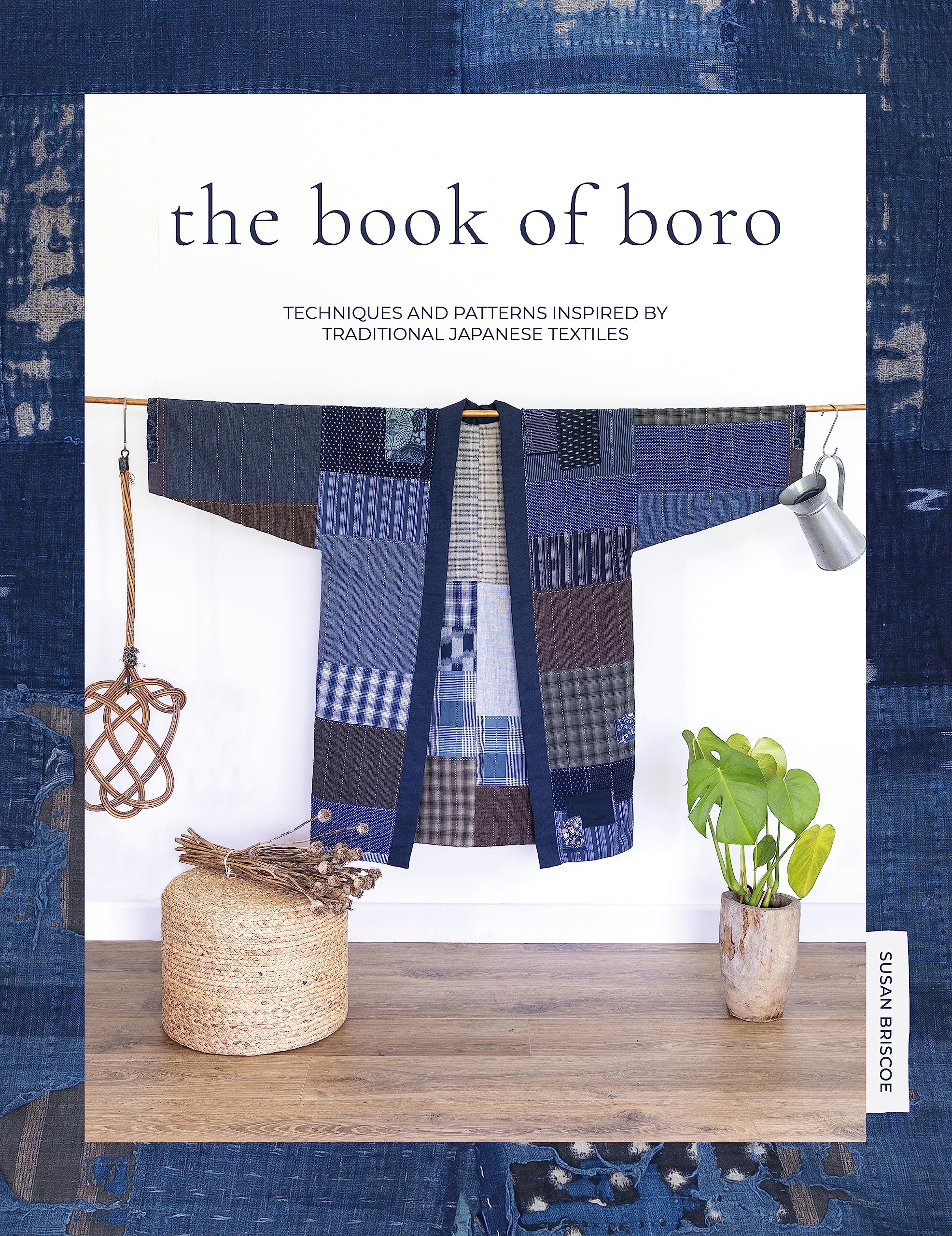 The Book of Boro: Techniques and Patterns Inspired by Traditional Japanese Textiles Hobbies & Crafts