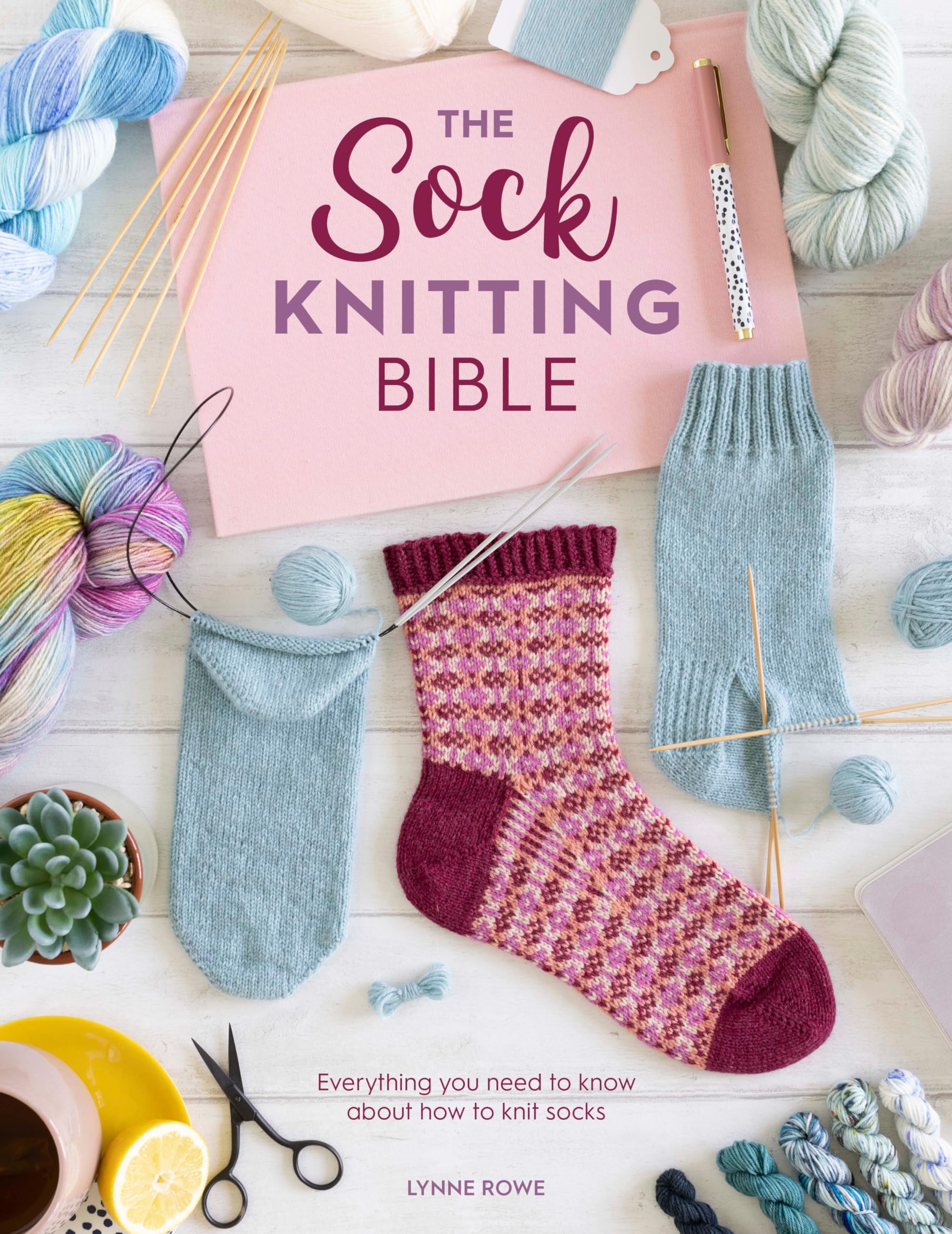 The Sock Knitting Bible: Everything you need to know about how to knit socks Hobbies & Crafts