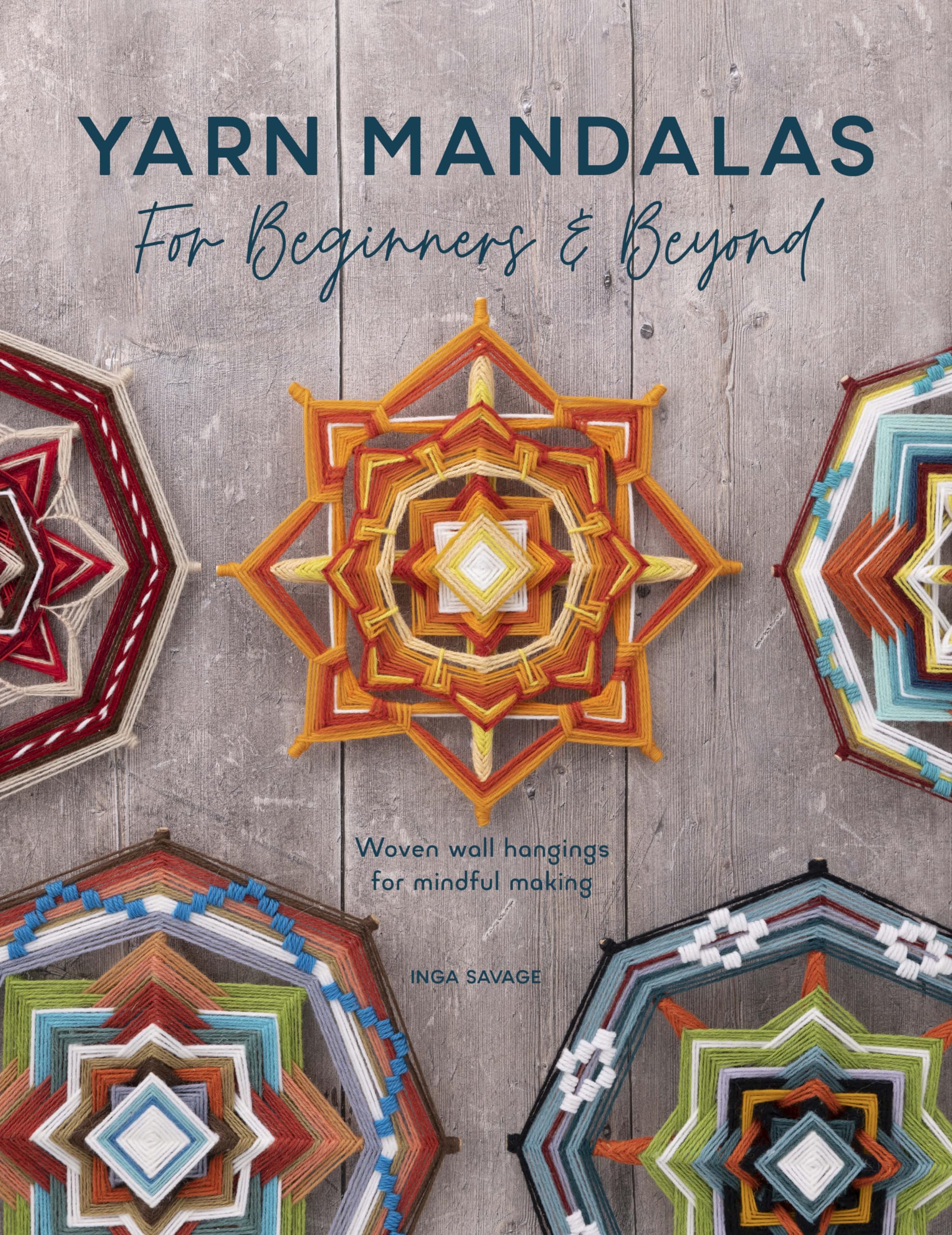 Yarn Mandalas for Beginners and Beyond: Woven Wall Hangings for Mindful Making Hobbies & Crafts