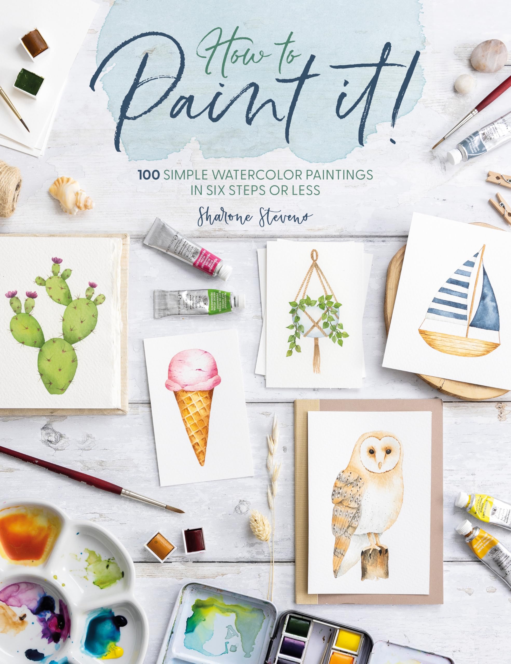 How to Paint It!: 100 Simple Watercolor Paintings in Six Steps or Less Film, Art & Culture