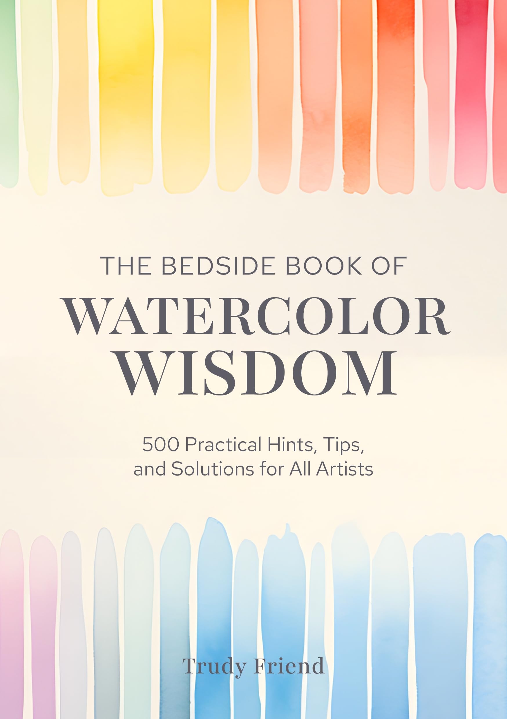 The Bedside Book of Watercolor Wisdom: 500 Practical Hints, Tips, and Solutions for All Artists Film, Art & Culture