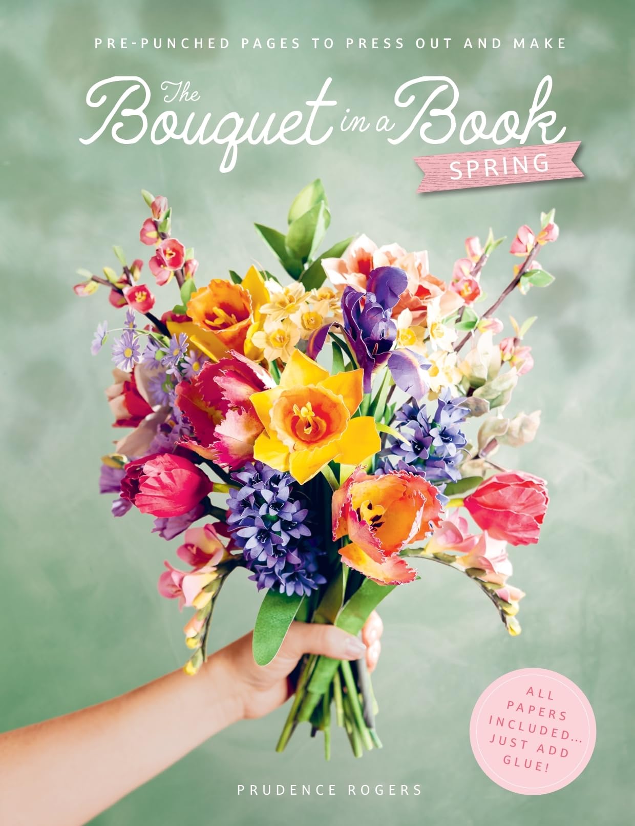 The Bouquet in a Book: Spring: Pre-punched Pages to Press Out and Make Paper Flowers Holiday Reading