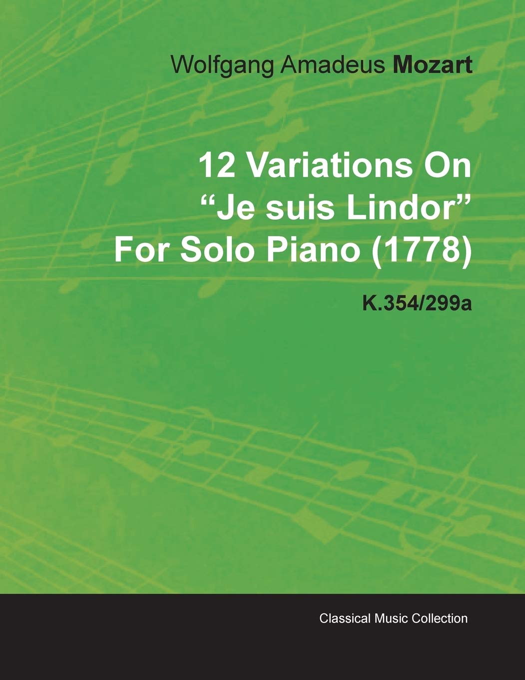 12 Variations on Je Suis Lindor by Wolfgang Amadeus Mozart for Solo Piano (1778) K.354/299a Arts & Music