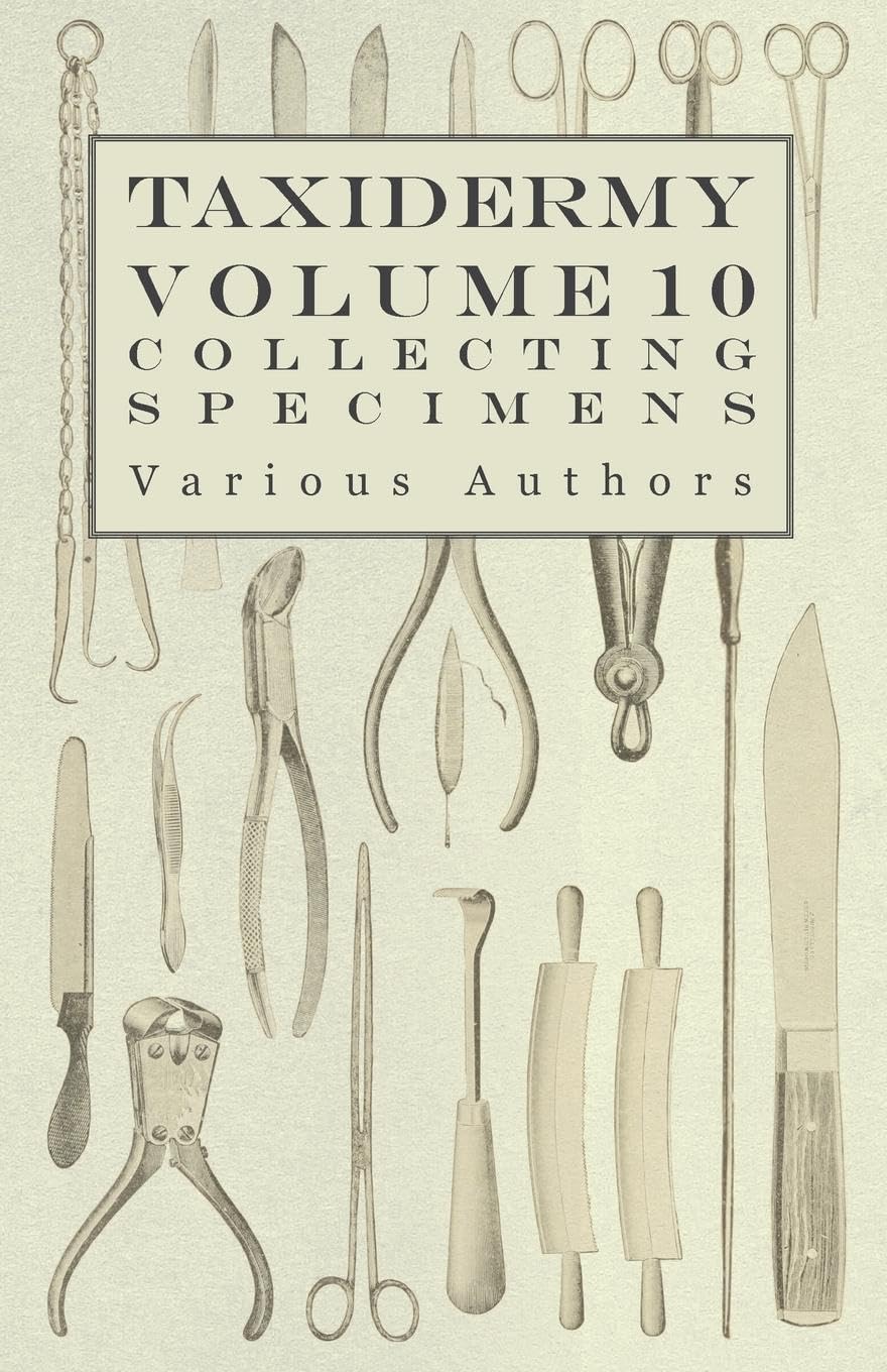 Taxidermy Vol. 10 Collecting Specimens - The Collection and Displaying Taxidermy Specimens Hobbies & Crafts