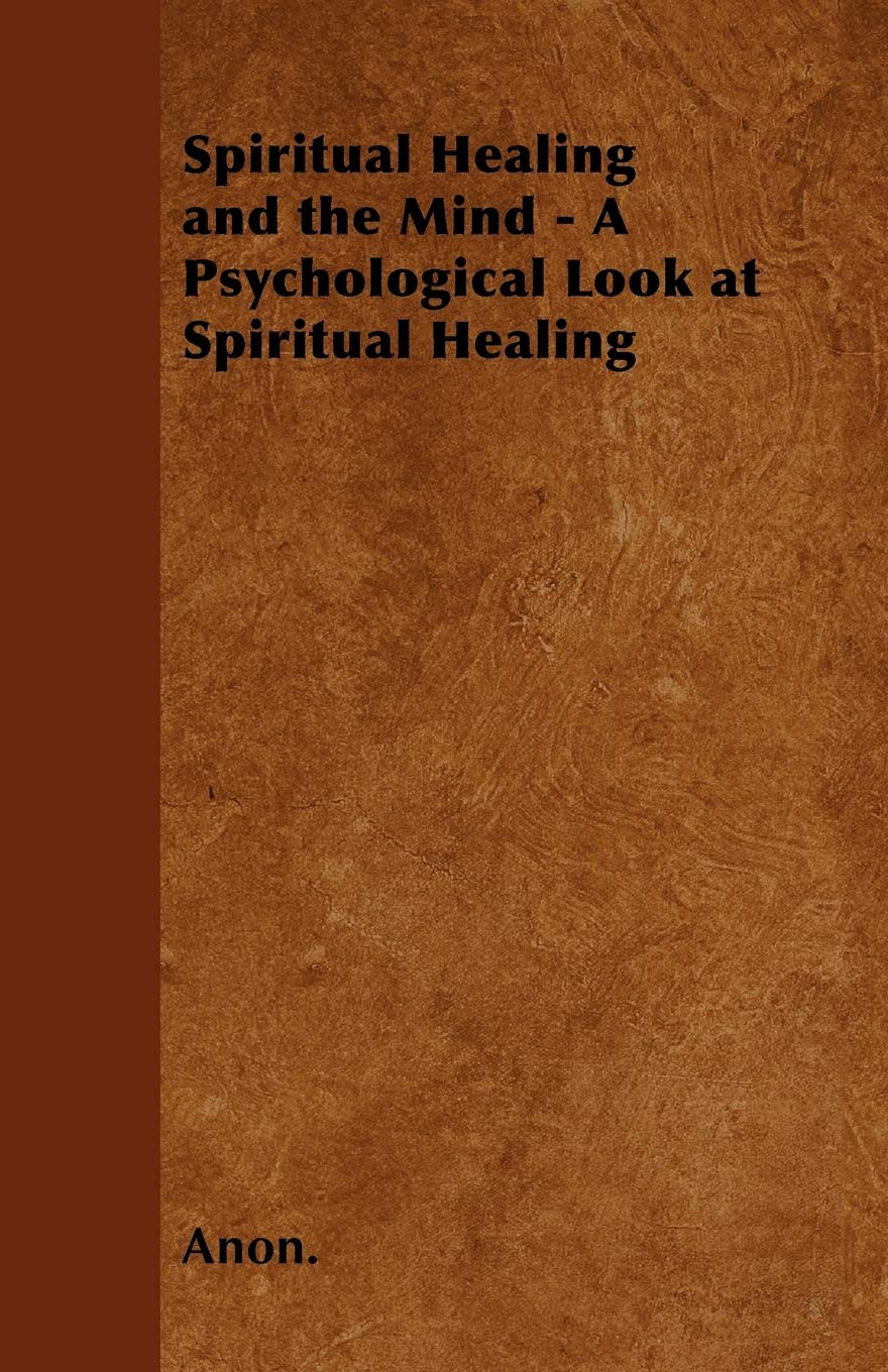 Spiritual Healing and the Mind - A Psychological Look at Spiritual Healing Health, Nutrition & Fitness