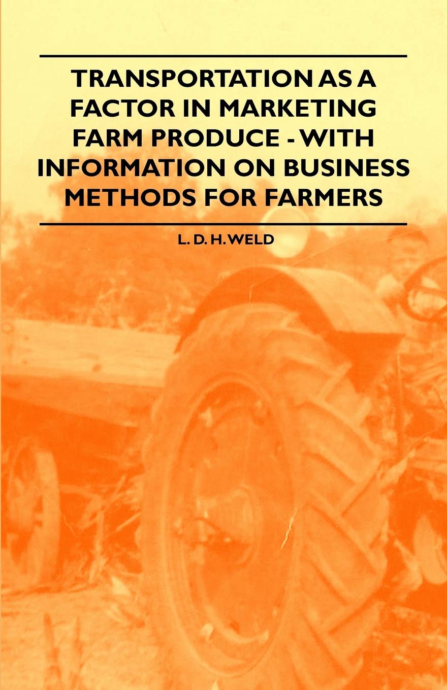 Transportation as a Factor in Marketing Farm Produce - With Information on Business Methods for Farmers Media & Communication