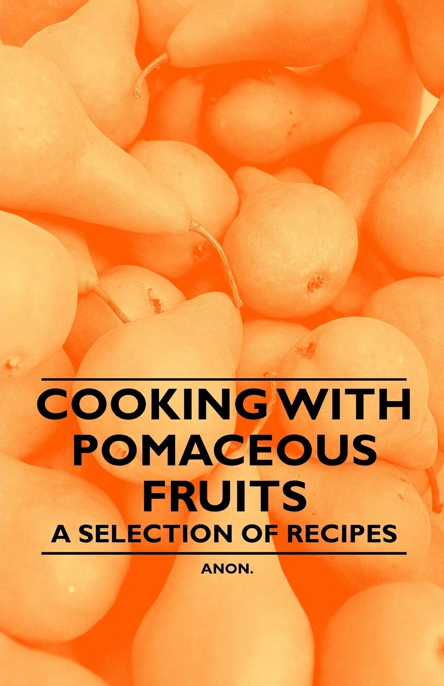 Cooking with Pomaceous Fruits - A Selection of Recipes Leisure, Home & Garden