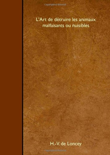 L'Art de détruire les animaux malfaisants ou nuisibles Business & Technology