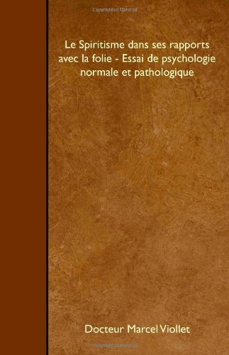 Le Spiritisme dans ses rapports avec la folie - Essai de psychologie normale et pathologique Religion & Esotericism