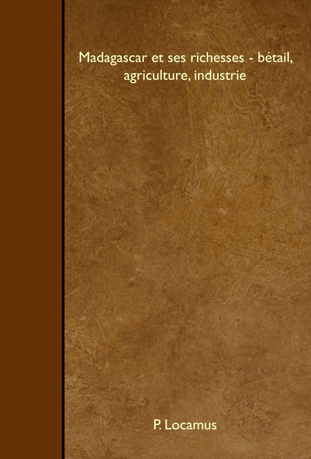 Madagascar et ses richesses - bétail, agriculture, industrie Politics & History