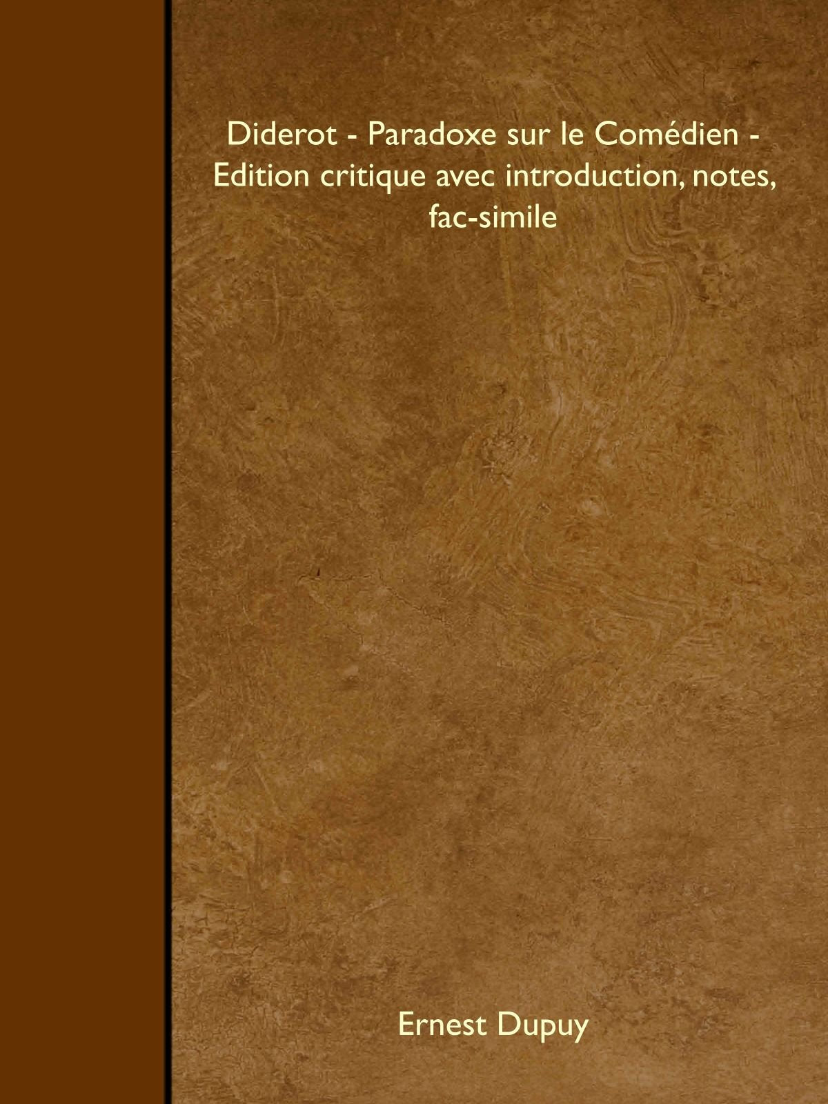 Diderot - Paradoxe sur le Comédien - Edition critique avec introduction, notes, fac-simile Philosophy