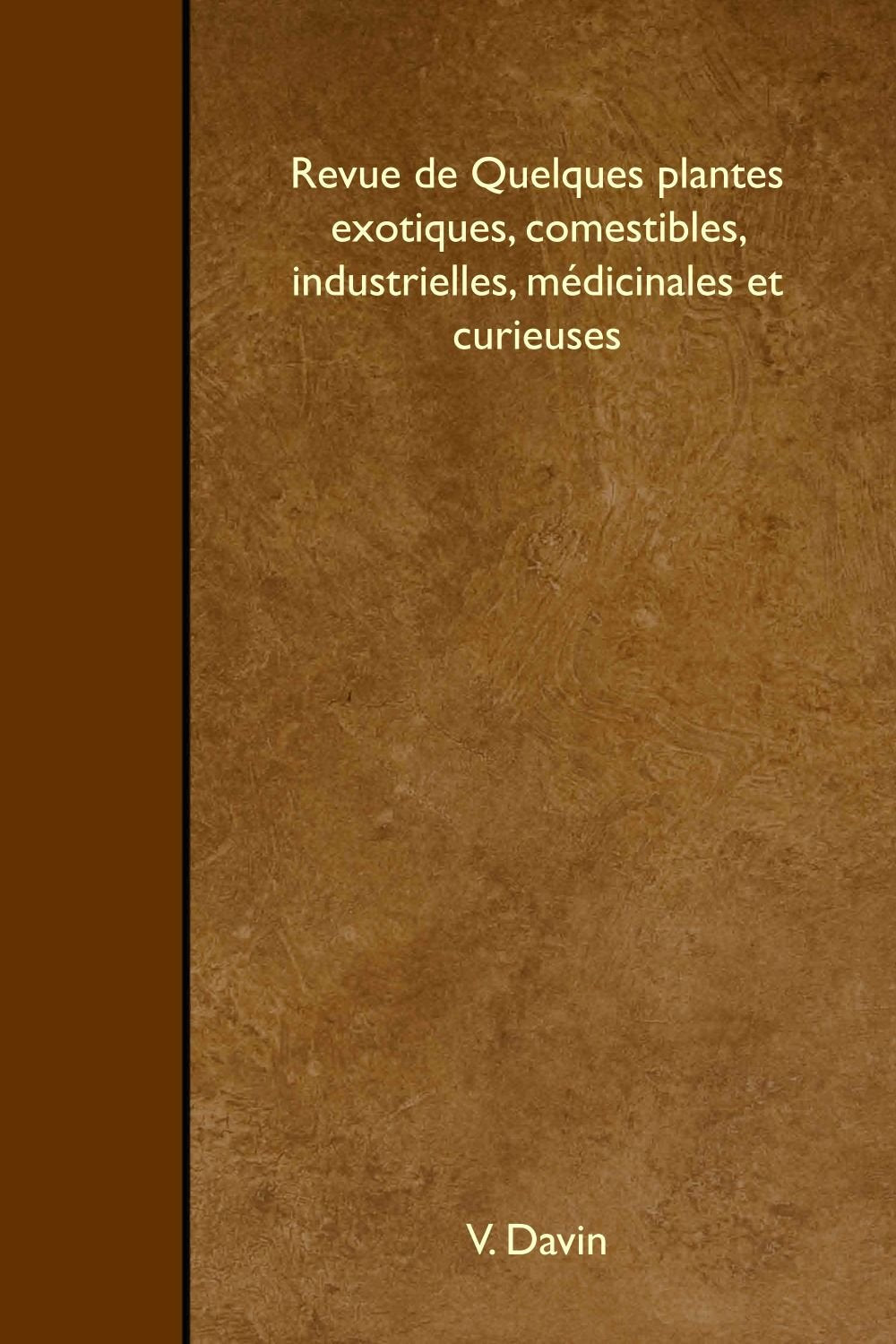 Revue de Quelques plantes exotiques, comestibles, industrielles, médicinales et curieuses Mathematics
