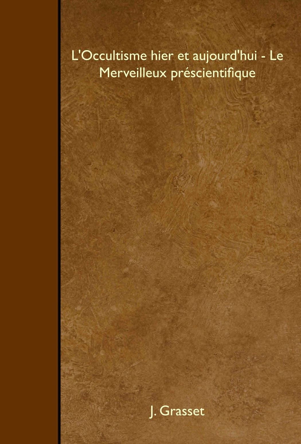 L'Occultisme hier et aujourd'hui - Le Merveilleux préscientifique Religion & Esotericism