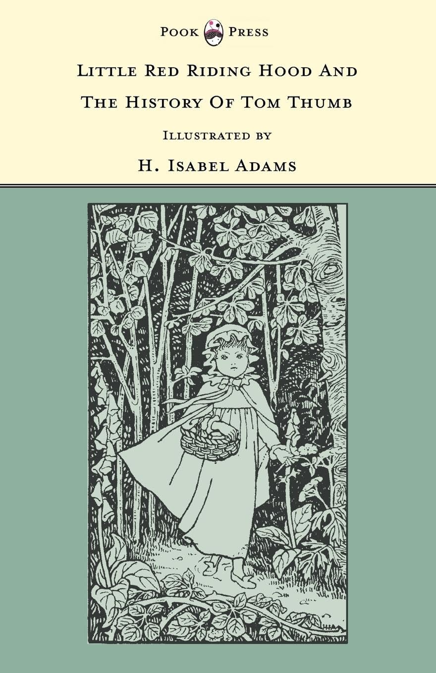 Little Red Riding Hood and The History of Tom Thumb - Illustrated by H. Isabel Adams (The Banbury Cross Series) Fairy Tales & Legends