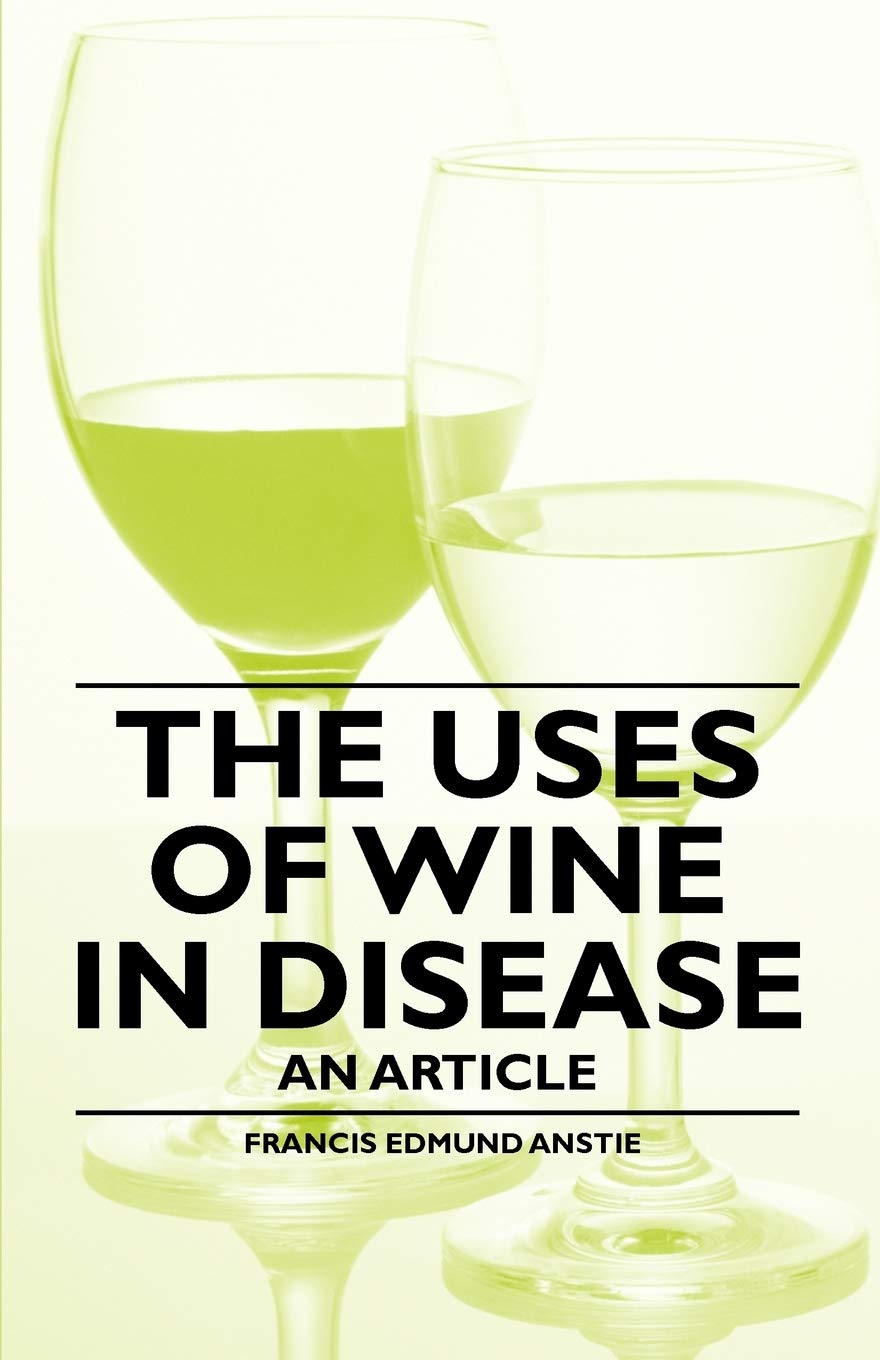 The Uses of Wine in Disease - An Article Health, Nutrition & Fitness