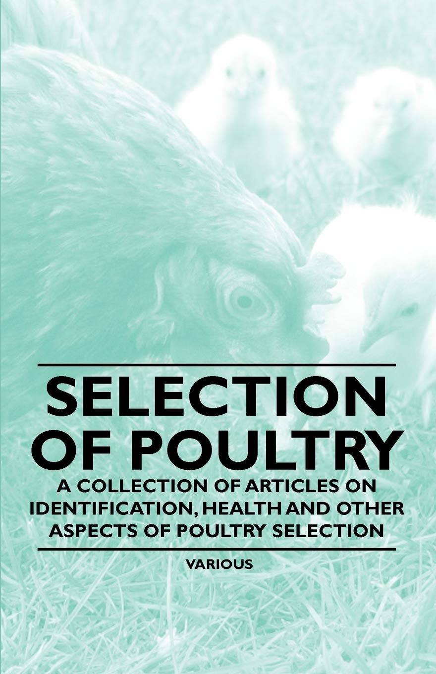 Selection of Poultry - A Collection of Articles on Identification, Health and Other Aspects of Poultry Selection Natural Sciences