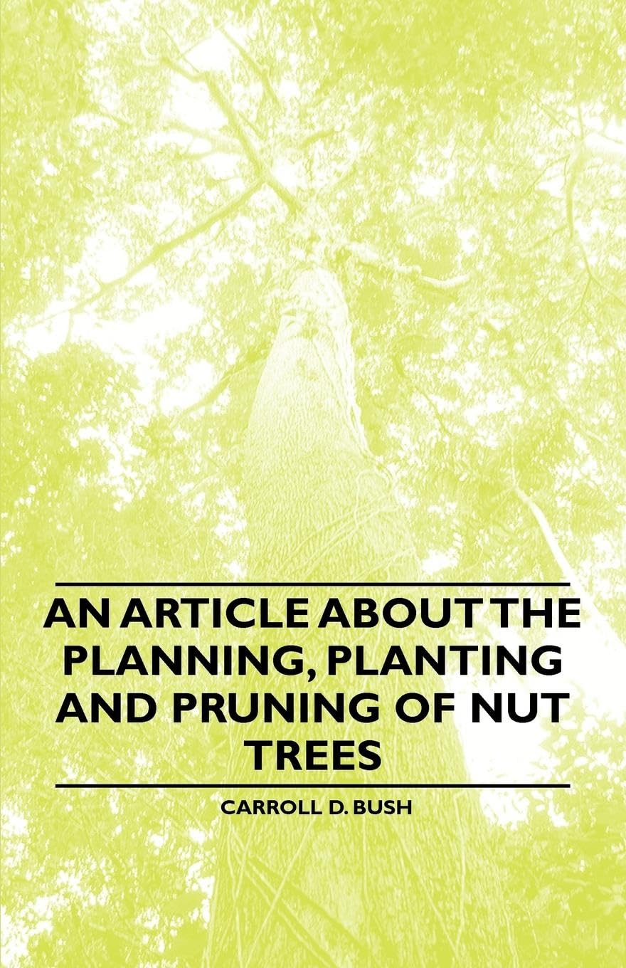 An Article about the Planning, Planting and Pruning of Nut Trees Garden & Plants
