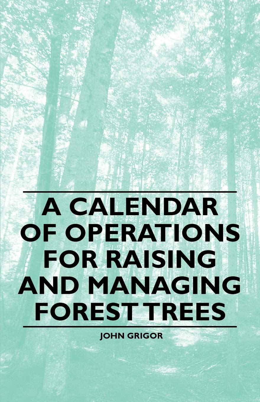 A Calendar of Operations for Raising and Managing Forest Trees Garden & Plants