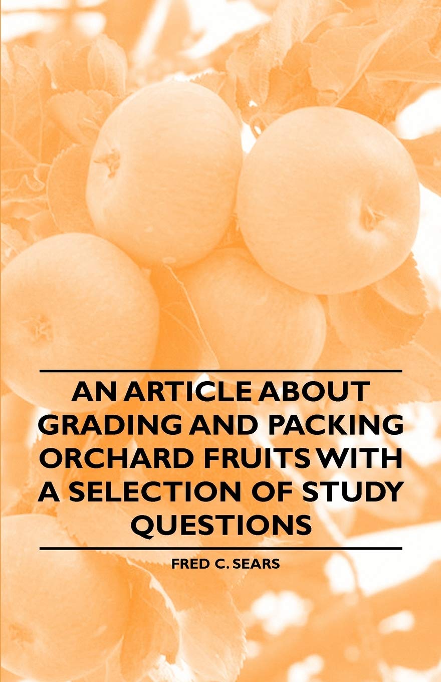 An Article About Grading and Packing Orchard Fruits with a Selection of Study Questions Garden & Plants