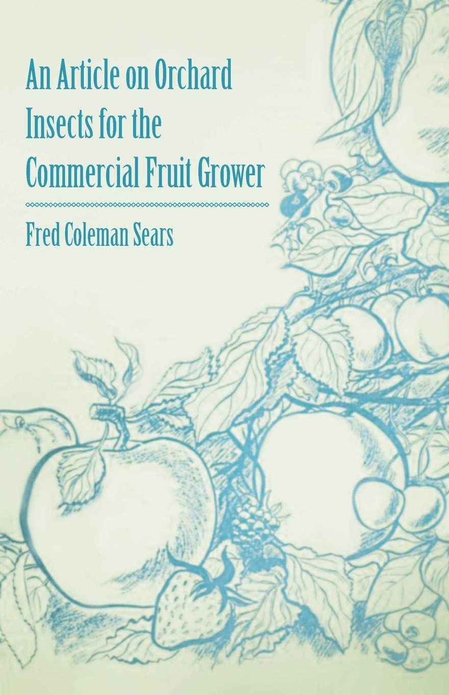 An Article on Orchard Insects for the Commercial Fruit Grower Garden & Plants