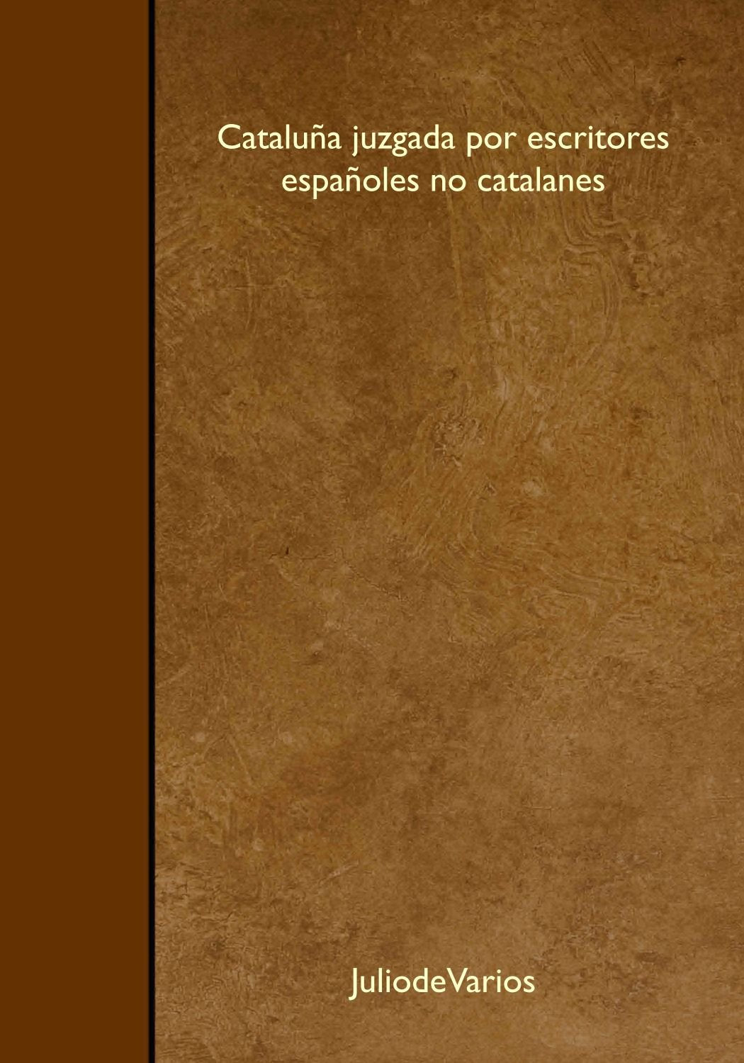 Cataluña juzgada por escritores españoles no catalanes Books