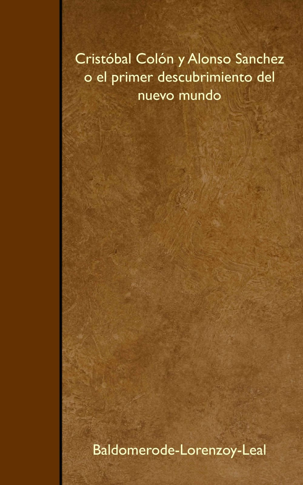 Cristóbal Colón y Alonso Sanchez o el primer descubrimiento del nuevo mundo Memories