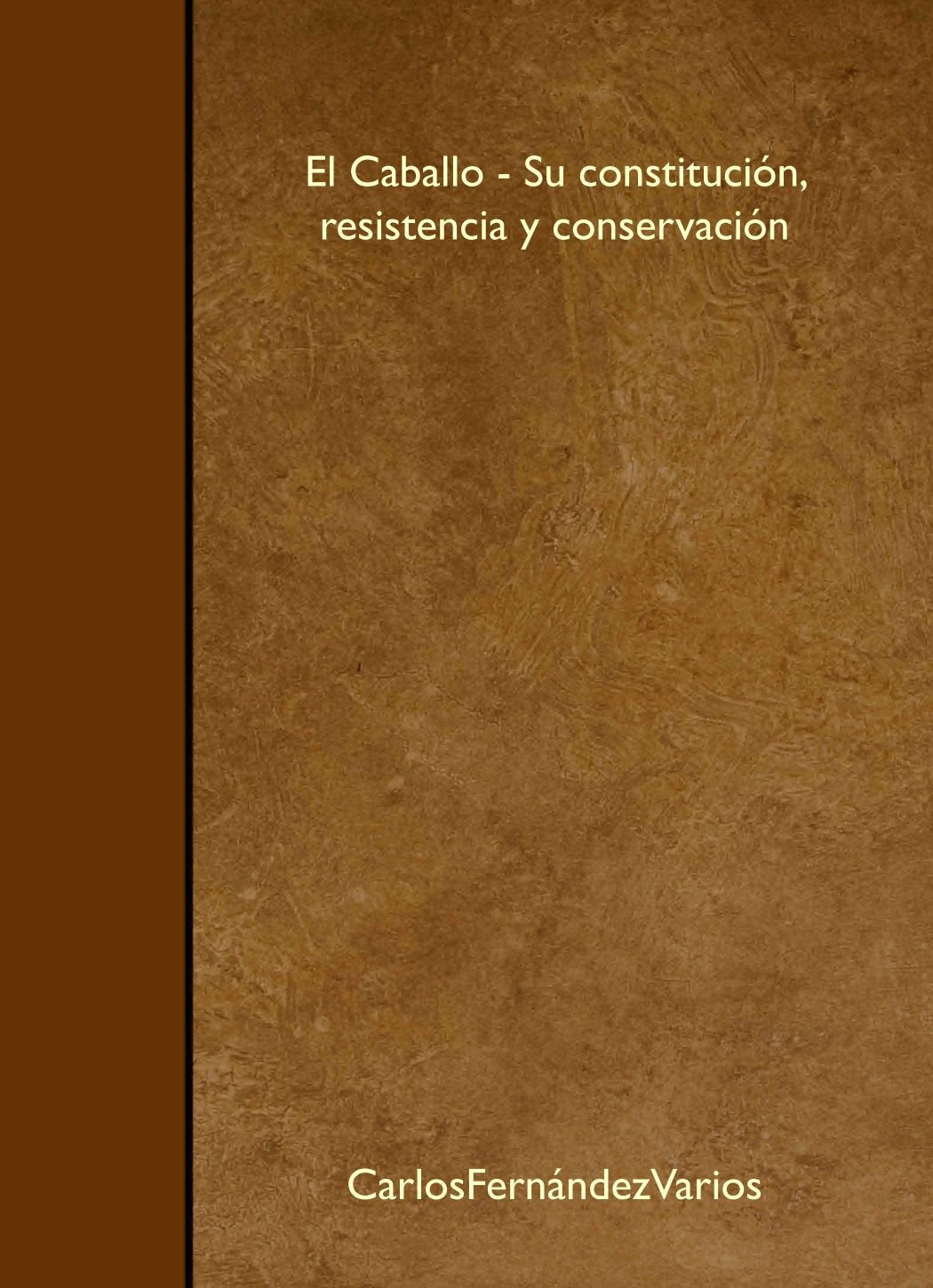 El Caballo - Su constitución, resistencia y conservación Books