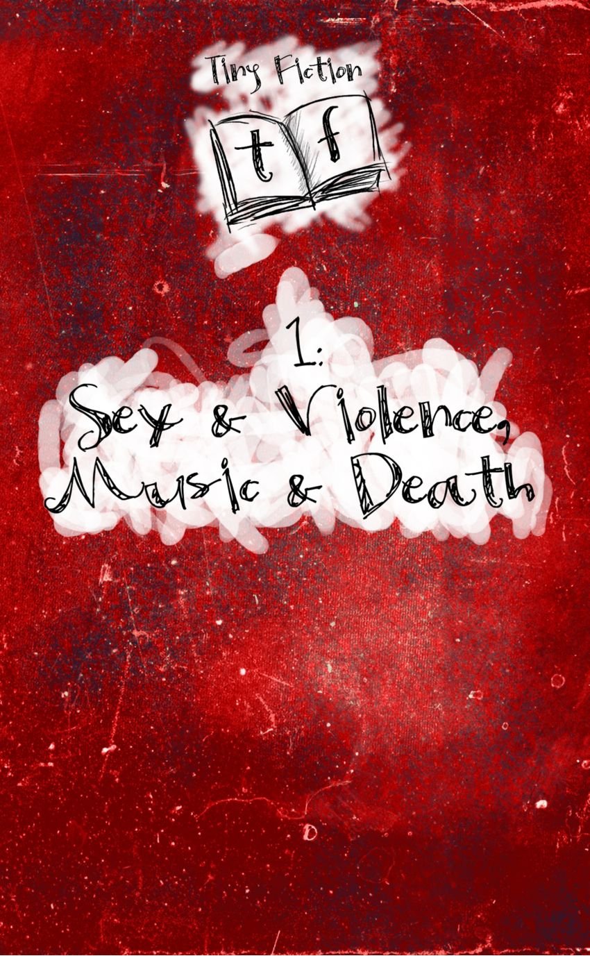 Tiny Fictions #1: Sex & Violence, Music & Death Contemporary literature