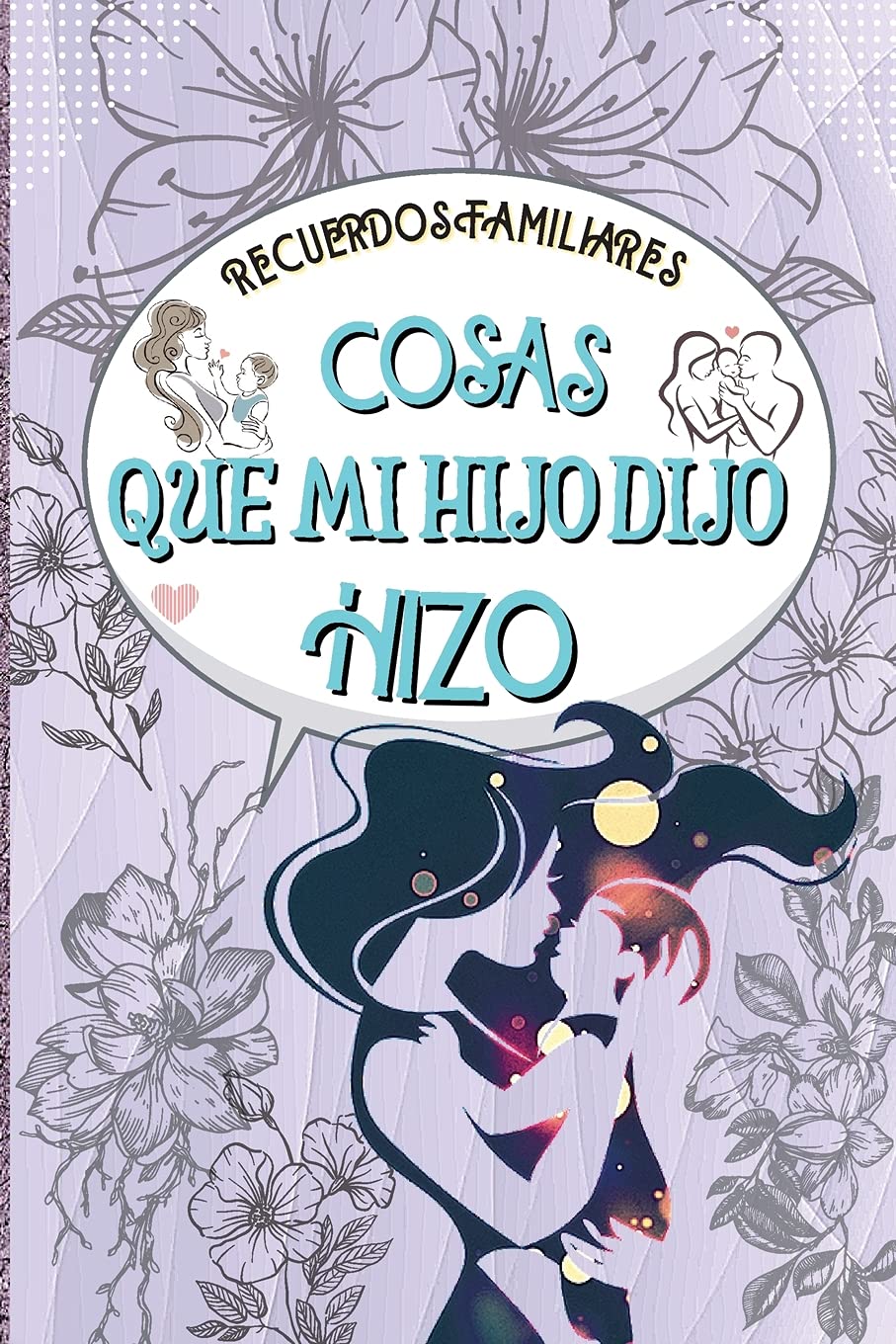 Recuerdos Familiares Cosas Que Mi Hijo Dijo E Hizo: Para cada cosa divertida, bonita o dulce que diga o haga su hijo book