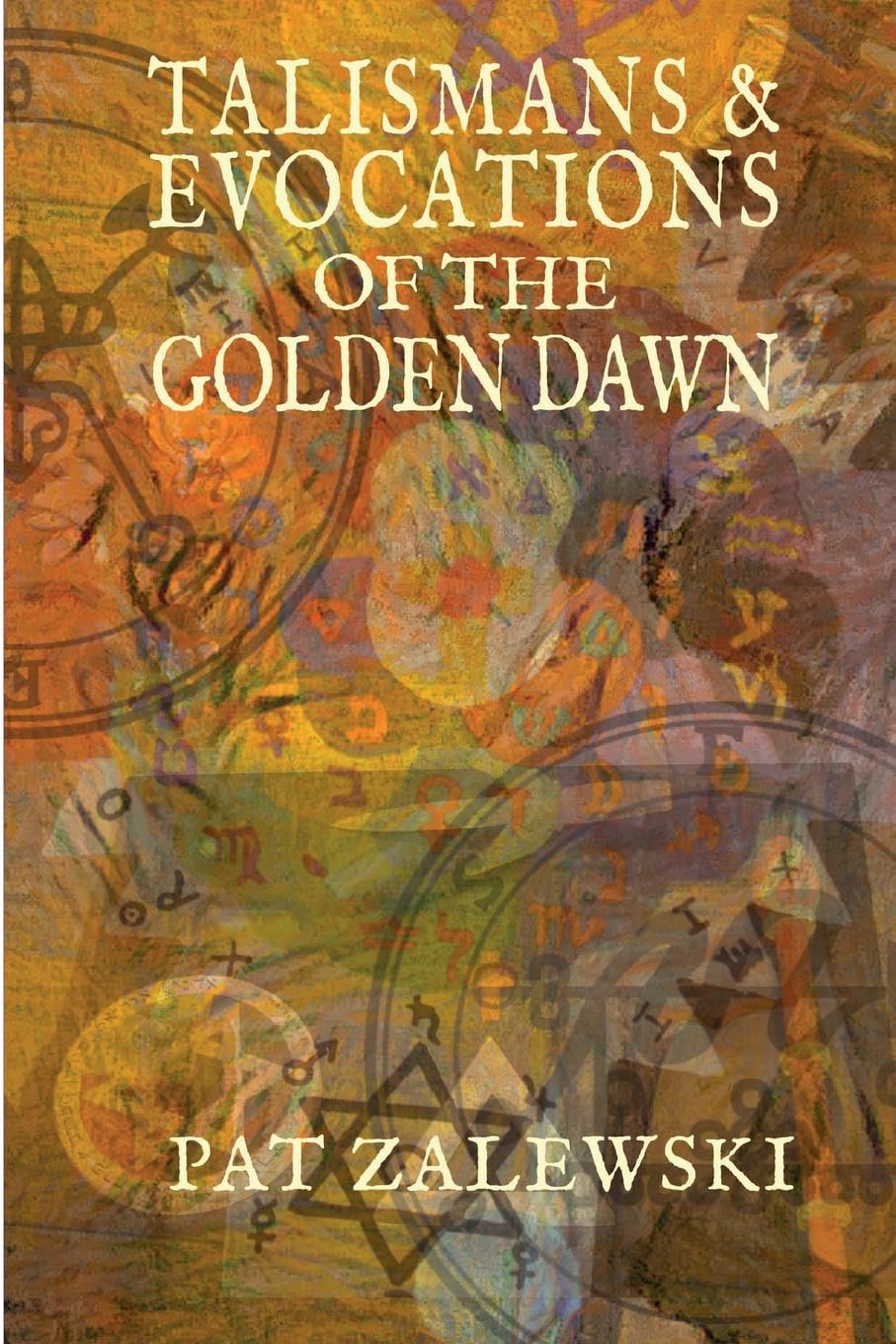 TALISMANS & EVOCATIONS OF THE  GOLDEN DAWN Religion & Esotericism